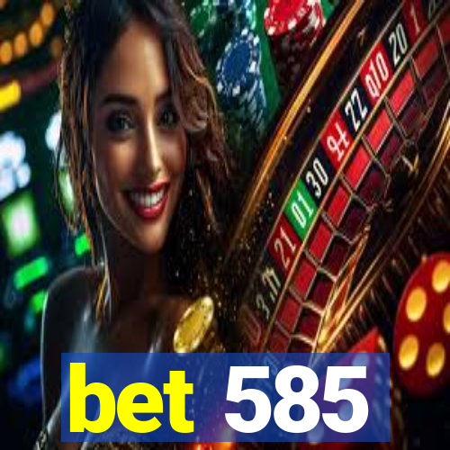 bet 585